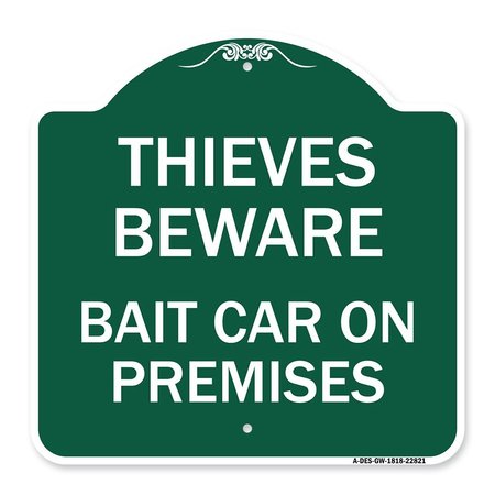 SIGNMISSION Thieves Beware Bait Car on Premises, Green & White Aluminum Architectural Sign, 18" H, GW-1818-22821 A-DES-GW-1818-22821